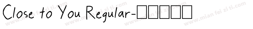 Close to You Regular字体转换